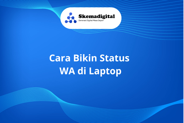Cara Bikin Status WA di Laptop