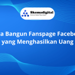 Cara Bangun Fanspage Facebook yang Menghasilkan Uang
